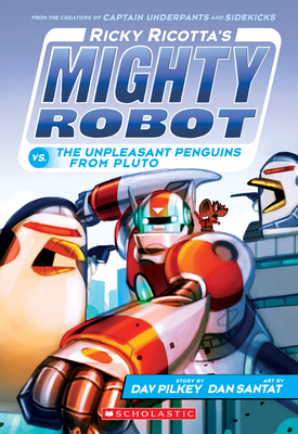 Ricky Ricotta's Mighty Robot vs. the Unpleasant Penguins from Pluto (Ricky Ricotta's Mighty Robot #9) Cover Image