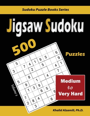 Jigsaw Sudoku: 500 Medium to Very Hard (Sudoku Puzzle Books #2)