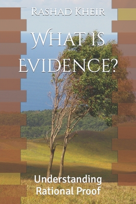 What is Evidence?: Understanding Rational Proof By Rashad Kheir Cover Image