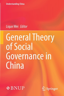 General Theory of Social Governance in China (Understanding China)