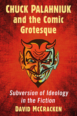 Chuck Palahniuk and the Comic Grotesque: Subversion of Ideology in the Fiction Cover Image
