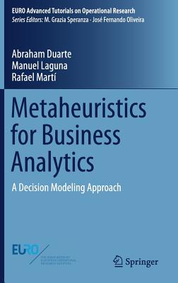 Metaheuristics for Business Analytics: A Decision Modeling Approach (Euro Advanced Tutorials on Operational Research)