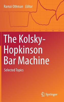 The Kolsky-Hopkinson Bar Machine: Selected Topics Cover Image