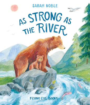 As Strong as the River By Sarah Noble Cover Image