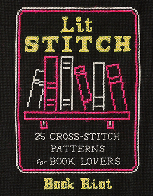 Lit Stitch: 25 Cross-Stitch Patterns for Book Lovers By Book Riot Cover Image