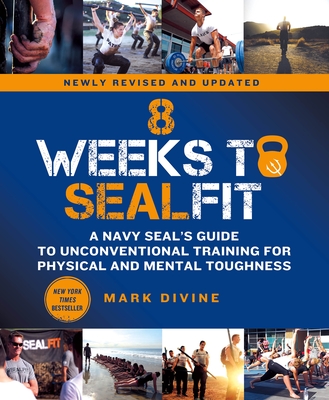 8 Weeks to SEALFIT: A Navy SEAL's Guide to Unconventional Training for Physical and Mental Toughness-Revised Edition Cover Image