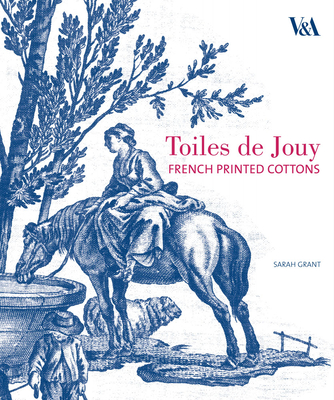 Toiles de Jouy: French Printed Cottons, 1760-1830 By Sarah Grant Cover Image