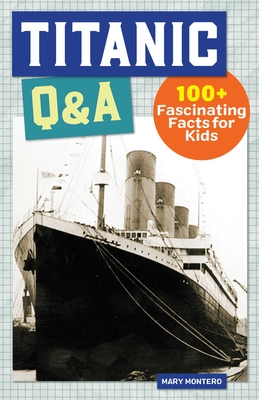 Titanic Q&A: 175+ Fascinating Facts for Kids (History Q&A) Cover Image
