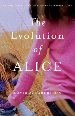 The Evolution of Alice By David A. Robertson, Shelagh Rogers (Foreword by) Cover Image
