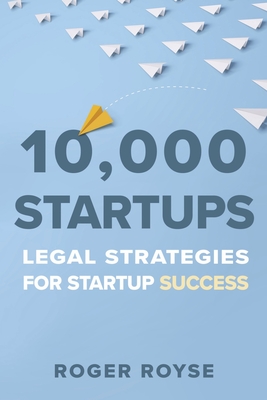 10,000 Startups: Legal Strategies For Startup Success By Roger Royse Cover Image