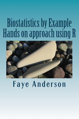 Biostatistics by Example: Hands on approach using R Cover Image