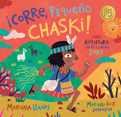 ¡corre, Pequeño Chaski!: Una Aventura En El Camino Inka = Run, Little Chaski! Cover Image