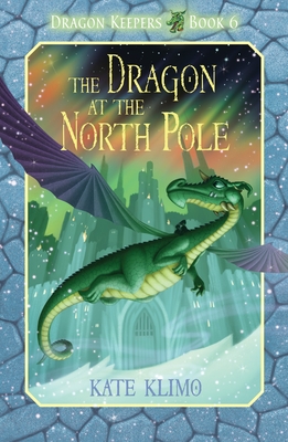 Cover for Dragon Keepers #6: The Dragon at the North Pole