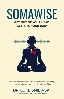 Somawise: Get out of your head, get into your body Cover Image