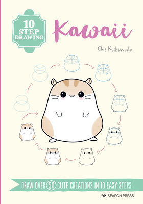 10 Step Drawing: Kawaii: Draw over 50 cute creations in 10 easy steps By Chie Kutsuwada Cover Image