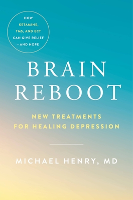 Brain Reboot: New Treatments for Healing Depression Cover Image