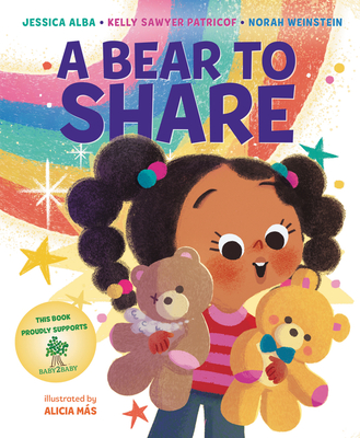 A Bear to Share By Jessica Alba, Alicia Más (Illustrator), Kelly Sawyer Patricof, Norah Weinstein Cover Image
