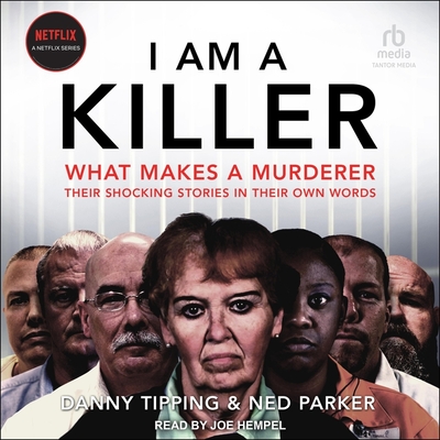 I Am a Killer: What Makes a Murderer: Their Shocking Stories in Their Own Words Cover Image