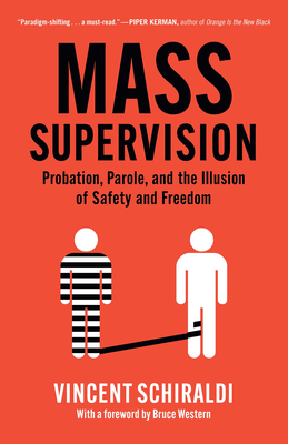 Mass Supervision: Probation, Parole, and the Illusion of Safety and Freedom By Vincent Schiraldi Cover Image