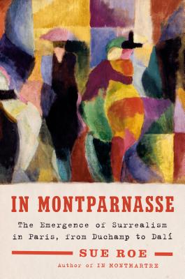 In Montparnasse: The Emergence of Surrealism in Paris, from Duchamp to Dalí Cover Image