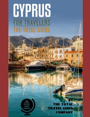 CYPRUS FOR TRAVELERS. The total guide: The comprehensive traveling guide for all your traveling needs. By THE TOTAL TRAVEL GUIDE COMPANY By The Total Travel Guide Company Cover Image