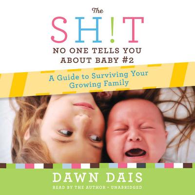 The Sh!t No One Tells You about Baby #2 Lib/E: A Guide to Surviving Your Growing Family
