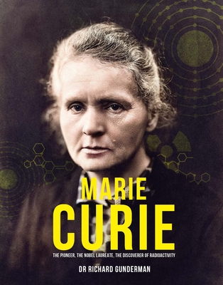 Marie Curie: The Pioneer, the Nobel Laureate, the Discoverer of Radioactivity (Great Thinkers) Cover Image