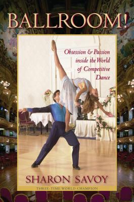 Ballroom!: Obsession and Passion Inside the World of Competitive Dance Cover Image