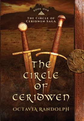 The Circle of Ceridwen: Book One of The Circle of Ceridwen Saga By Octavia Randolph Cover Image
