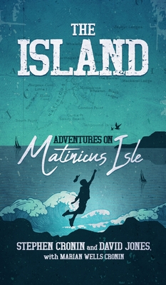 The Island: Adventures on Matinicus Isle By Stephen Cronin, David Jones, Marian Wells Cronin (As Told to) Cover Image