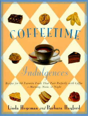 Coffeetime Indulgences: 65 Irresistible Recipes to Serve with Coffee-Morning, Noon, or Night