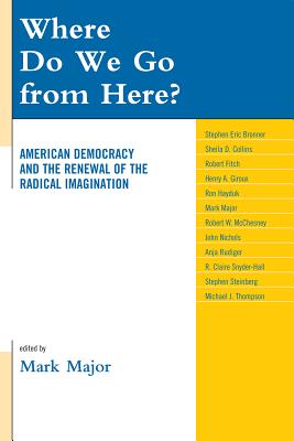 Where Do We Go from Here?: American Democracy and the Renewal of the Radical Imagination (Logos: Perspectives on Modern Society and Culture)