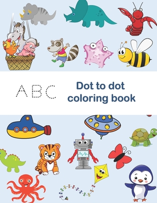 ABC Dot to Dot Coloring Book: tracing shapes & letters, coloring activities,  find the hiden letter activities, Color each letter in the drawing with  (Paperback) | Northshire Bookstore