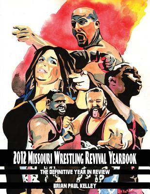 2012 Missouri Wrestling Revival Yearbook: The Definitive Year in Review Cover Image