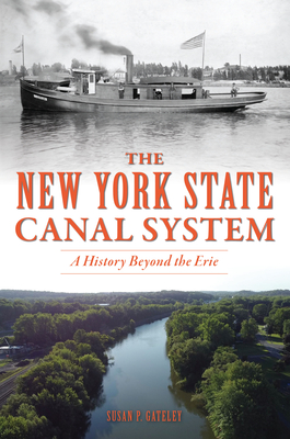 The New York State Canal System: A History Beyond the Erie (Transportation)