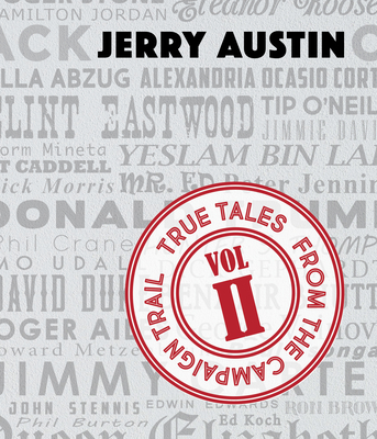 True Tales from the Campaign Trail, Vol. 2: Stories Only Political Consultants Can Tell (Bliss Institute) By Jerry Austin Cover Image
