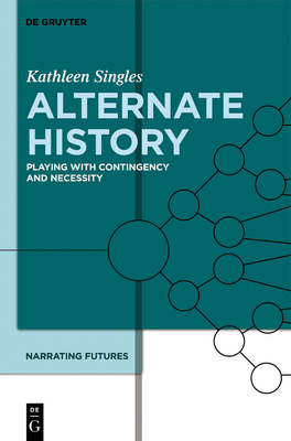 Alternate History: Playing with Contingency and Necessity Cover Image