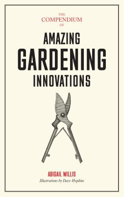 The Compendium of Amazing Gardening Innovations Cover Image