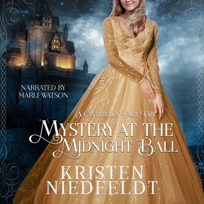 Mystery at the Midnight Ball: A Cinderella Fairy Tale By Kristen Niedfeldt, Marli Watson (Read by) Cover Image