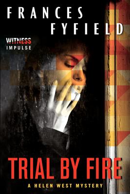 Trial by Fire: A Helen West Mystery (Helen West Mysteries)