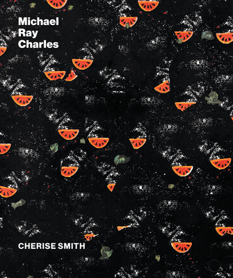 Michael Ray Charles: A Retrospective By Cherise Smith Cover Image