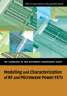 Modeling and Characterization of RF and Microwave Power Fets (Cambridge ...
