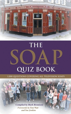 The Soap Quiz Book: 1,000 Questions Covering all Television Soaps By Mark Bennison Cover Image