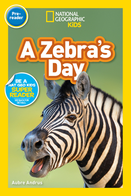 National Geographic Readers: A Zebra's Day (Prereader) By Aubre Andrus Cover Image