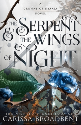 The Serpent & the Wings of Night: The Nightborn Duet Book One (Crowns of Nyaxia #1)