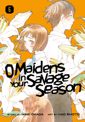 O Maidens in Your Savage Season 6 By Mari Okada, Nao Emoto (Illustrator) Cover Image