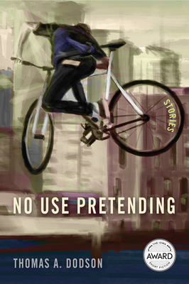 No Use Pretending (Iowa Short Fiction Award)