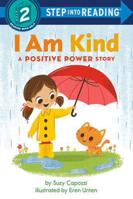 I Am Kind: A Positive Power Story (Step into Reading) By Suzy Capozzi, Eren Unten (Illustrator) Cover Image