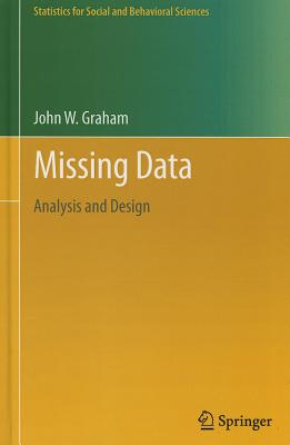 Missing Data: Analysis and Design (Statistics for Social and Behavioral Sciences) Cover Image