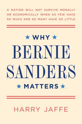 Why Bernie Sanders Matters By Harry Jaffe Cover Image